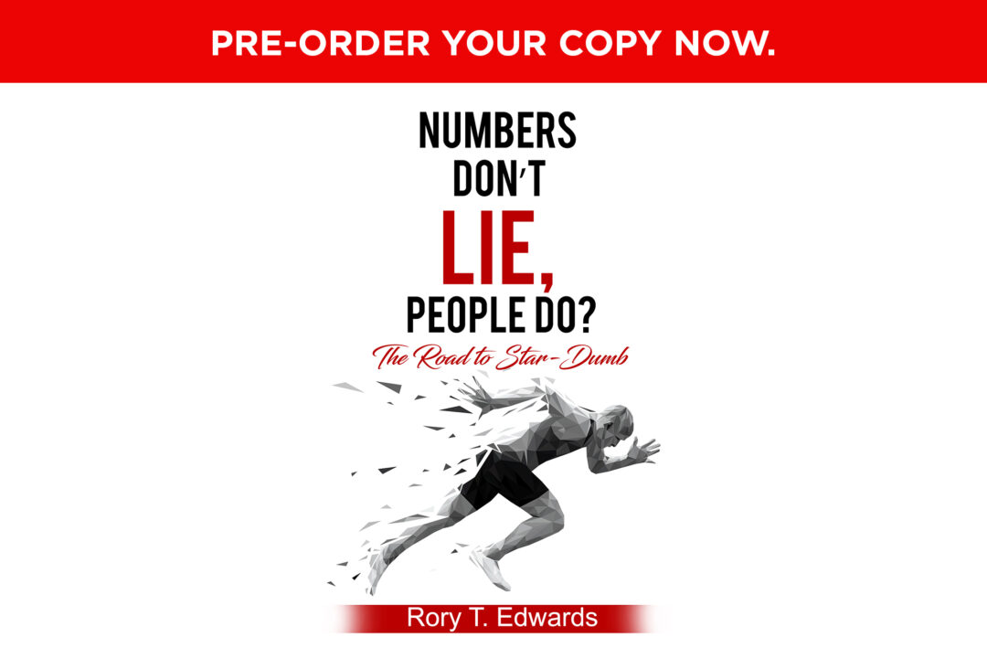 Numbers Don’t Lie, People Do? (Preorder) Dr. Rory T Edwards